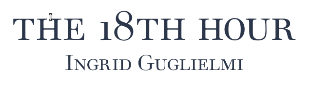 The 18th Hour. Ingrid Guglielmi